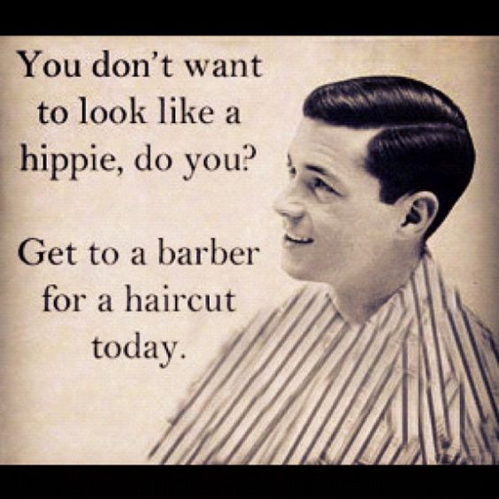 You don't want to look like a hippie, do you?